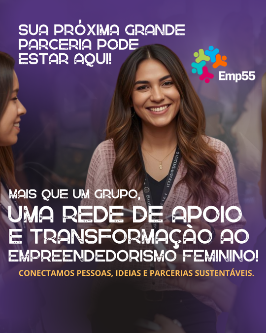 EMPREENDEDORAS 55 - Rede de apoio a mulheres que buscam independência